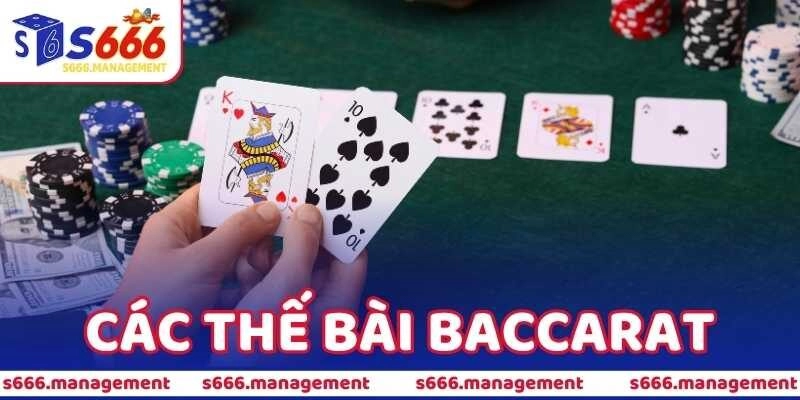 Về Các Thế Bài Baccarat – Đừng Đặt Cược Nếu Chưa Nắm Rõ